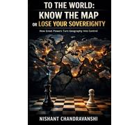To the World: Know the Map or Lose Your Sovereignty: How Great Powers Turn Geography into Control