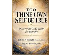 To Thine Own Self Be True: Discovering God’s design for your life