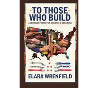 To Those Who Build: Labor Day Poems for America’s Backbone