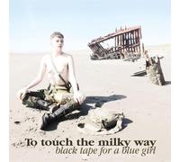 Black Tape For A Blue Girl - To Touch The Milky Way