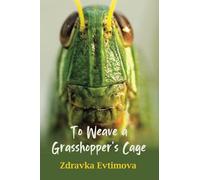 To Weave a Grasshopper's Cage