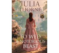 To Wed a Notorious Beast: A Historical Regency Romance Novel
