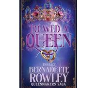 To Wed A Queen: An Epic Romantic Fantasy