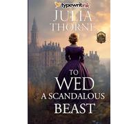 To Wed a Scandalous Beast: A Historical Regency Romance Novel
