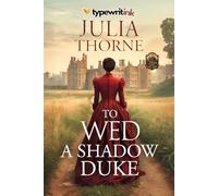 To Wed a Shadow Duke: A Historical Regency Romance Novel