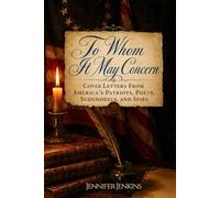 To Whom It May Concern: Cover Letters of Patriots, Poets, Scoundrels, and Spies