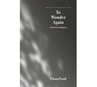 To Wonder Again: A Book of Contemplations