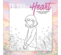 TO YOU… WITH HEART: A Quiet Confession Told Through Simple Coloring Pages
