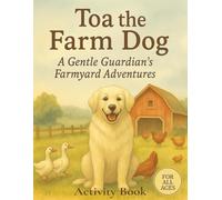Toa the Farm Dog: A Gentle Guardian's Farmyard Adventure Activity Book: Fun Activities, Coloring Pages, and Mazes for Kids!!