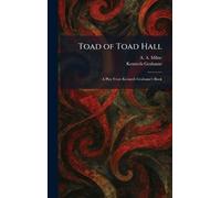 Toad of Toad Hall: A Play From Kenneth Grahame's Book