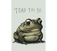 Toad You So - 6X9 150 Page Wide Ruled Notebook: Ideal for writing, goals, journaling and more. Great for the office, school, home, or on the go!