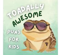 Toadally Awesome Animal Puns For Kids: Jokes For Kids, Puns For Kids, Best Animal Jokes For Kids