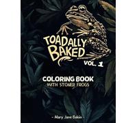 Toadally Baked: Funny Weed Coloring Pages with Stoner Frogs: Sit back and Relax with Cannabis-Loving Frogs for Stress Relief