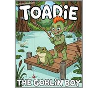 Toadie the Goblin Boy: A Cute Fantasy Adventure Coloring Book with Goblin Kids, Dragons, Pet Toads, and Funny Cartoon Scenes