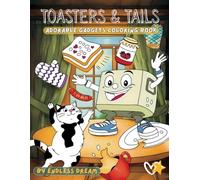 Toasters & Tails: Adorable Gadgets Coloring Book for Kids and Adults, Fun and Easy Gadget and Cat Designs