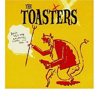 Toasters,the - Don'T Let the Bastards Grind Y