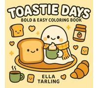 Toastie Days - Bold & Easy Coloring Book for Kids & Adults | 40 Cute & Cozy Breakfast Designs for Relaxation & Fun