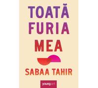 Toata furia mea - Sabaa Tahir, Editie in limba romana