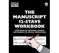 Tobe A. Richard The Manuscript 12-Stave Workbook: 1,296 staves for m (Tascabile)