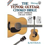 Tobe A. Richard The Tenor Guitar Chord Bible: DGBE Chicago Tuning 2, (Tascabile)