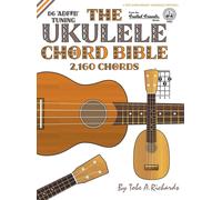 Tobe A. Richard The Ukulele Chord Bible: D6 Tuning 2,160 Chor (Copertina rigida)