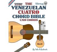 Tobe A. Richard The Venezuelan Cuatro Chord Bible: Traditional D6 Tu (Tascabile)