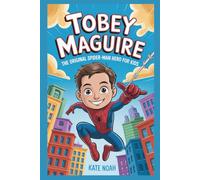 Tobey Maguire: The original Spider-Man hero for kids