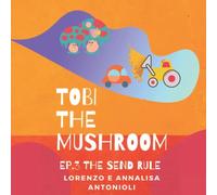 Tobi the Mushroom - Ep.3 The Send Rule: Bilingual Story (Eng-Ita)