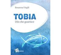 Tobia. Dio che guarisce