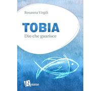 Tobia. Dio che guarisce