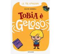 Tobia è geloso. Le mie emozioni. Ediz. a colori