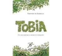 Tobia. Un millimetro e mezzo di coraggio. Vol. 1