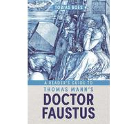 Tobias Boes A Reader's Guide to Thomas Mann's Doctor Faustus (Tascabile)