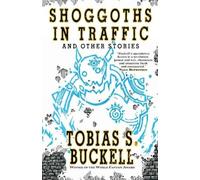 Tobias Buckell Shoggoths in Traffic and Other Stories (Tascabile)