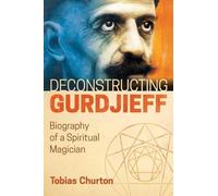 Tobias Churton Deconstructing Gurdjieff (Copertina rigida)
