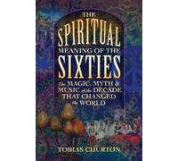 Tobias Churton The Spiritual Meaning of the Sixties (Tascabile)