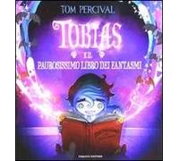 Tobias e il paurosissimo libro dei fantasmi. Ediz. illustrata