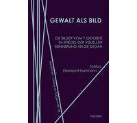 Tobias Ebbrecht Gewalt als Bild: Die Bilder vom 7. Oktober im Spiege (Tascabile)