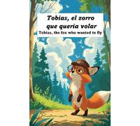 Tobías, el zorro que quería volar. Cuentos infantiles de animales. Libros bilingües ingles español. Cuentos para aprender ingles. Cuentos cortos para dormir. Cuentos de 3 a 9 años.