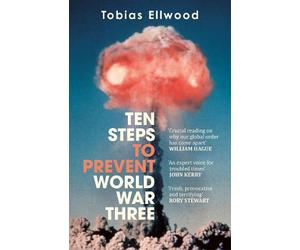 Tobias Ellwood Ten Steps to Prevent World War Three (Copertina rigida)