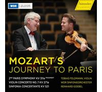 Tobias Feldmann; WDR Sinfonieorchester; Reinhard Goebel - Wolfgang Amadeus Mozart's Journey to Paris - 2nd Paris Symphony KV 311a (fragment); Violin Concerto No. 7 KV 271a; Sinfonia Concertante KV 521