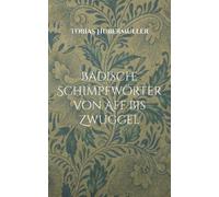 Tobias Hubermüller Badische Schimpfwörter von Aff bis Zwuggel (Tascabile)