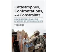 Tobias Ide Catastrophes, Confrontations, and Constraints (Tascabile)