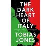 Tobias Jones The Dark Heart of Italy (Tascabile)