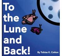 Tobias K Cotton To The Lune And Back (Tascabile)