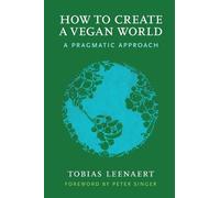 Tobias Leenaert How to Create a Vegan World (Tascabile)