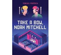 Tobias Madden Take a Bow, Noah Mitchell (Copertina rigida)