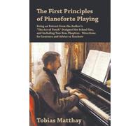 Tobias Matthay The First Principles of Pianoforte Playing (Tascabile)