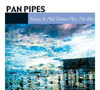 Tobias, Nancy & Phil - Pan Pipes-Nancy & Phil Tobias Play The Hits