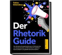 Tobias Ostendor Der Rhetorik Guide: Die ultimative Komplettanleitung (Tascabile)